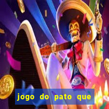 jogo do pato que ganha dinheiro